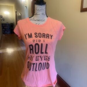 Women’s Graphic tee - “I’m sorry did I roll my eyes out loud”